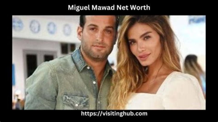 Miguel Mawad Net Worth, Biography, Age, Height & More