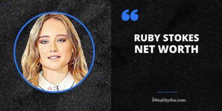 Ruby Stokes Net Worth